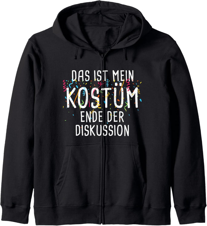 Das ist mein Kostüm Ende der Diskussion Fasching Karneval Kapuzenjacke
