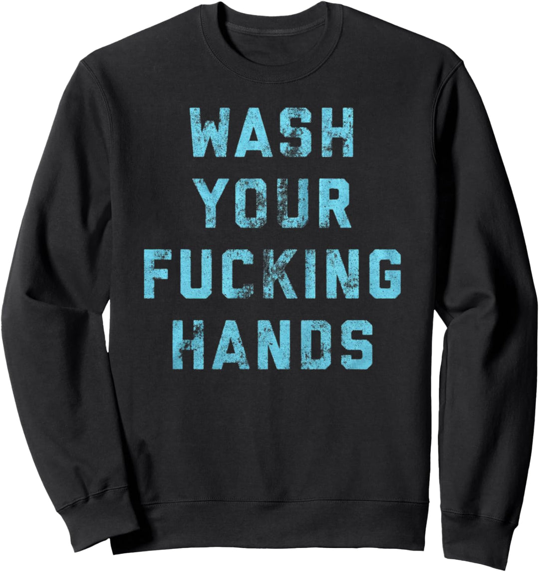 Waschen Sie Ihre verdammten Hände - Awesome Funny Waschen Sweatshirt