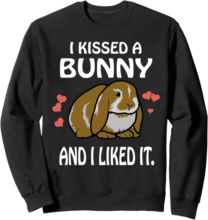 I Kissed A Bunny And I Liked It Rabbit Sweatshirt
