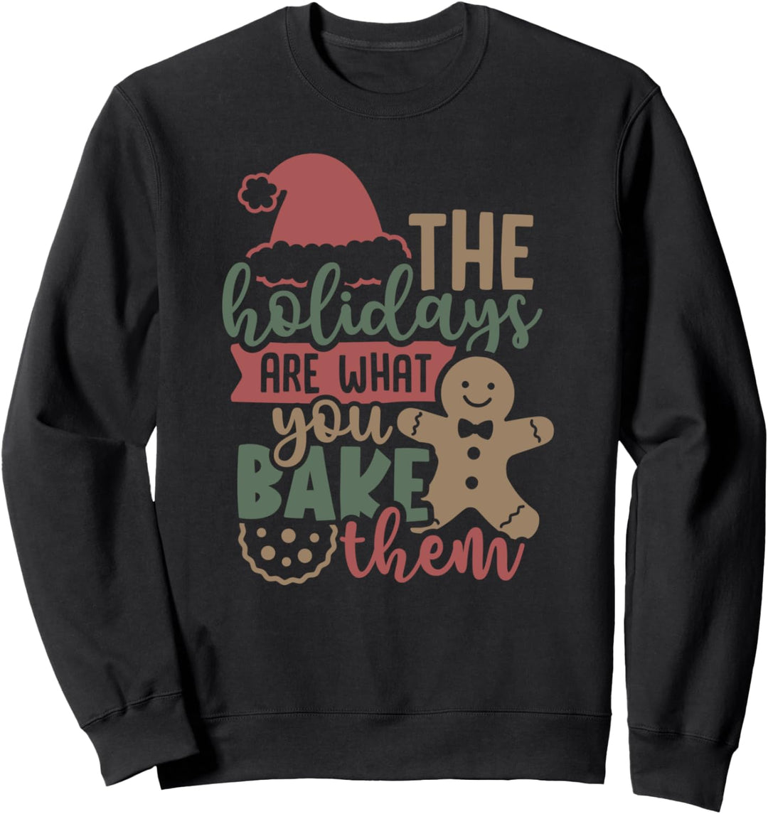 Die Feiertage sind was du ihnen backst Weihnachtsbacken Sweatshirt