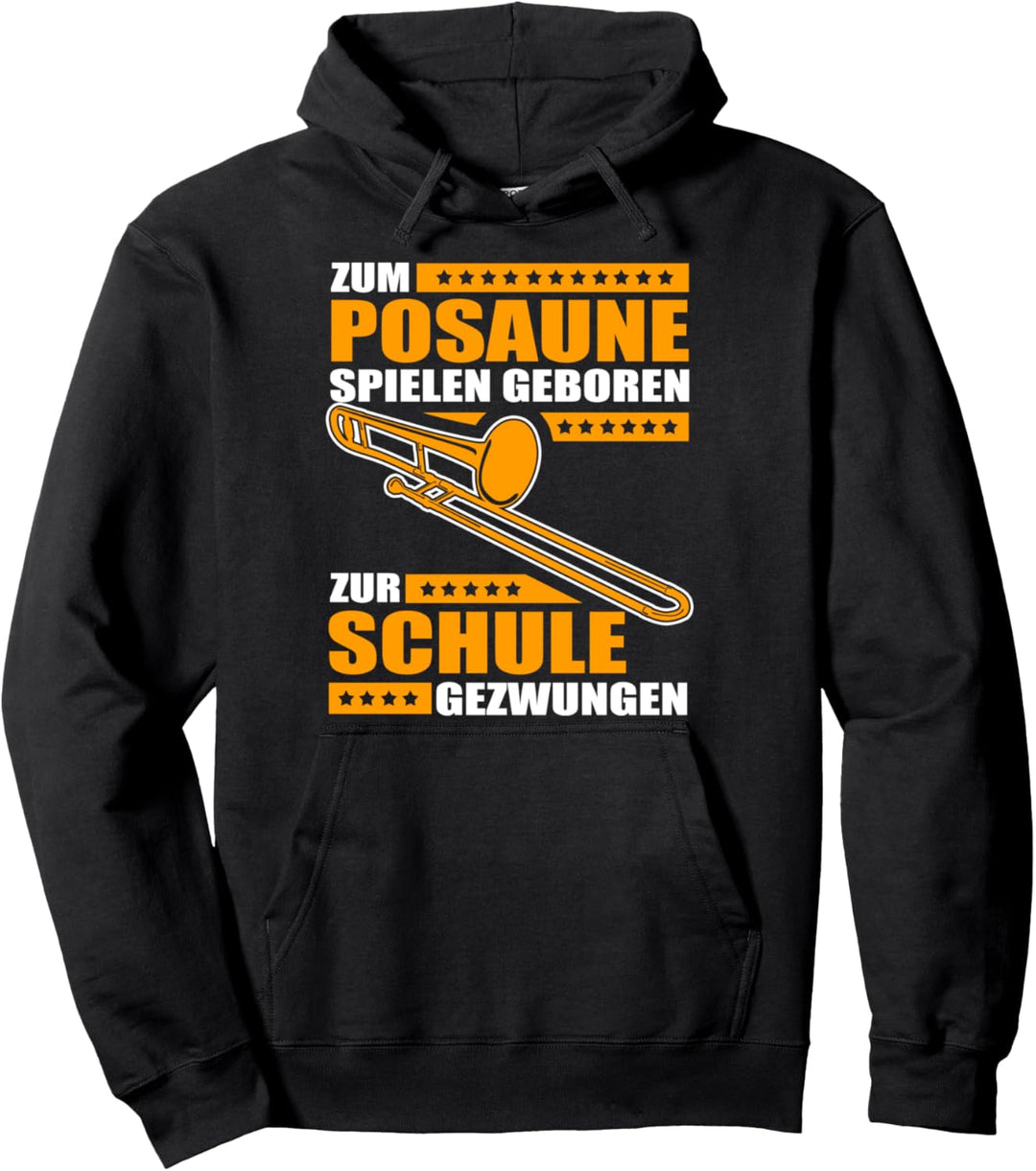 Zum Posaune Spielen Geboren Zur Schule Gezwungen Pullover Hoodie