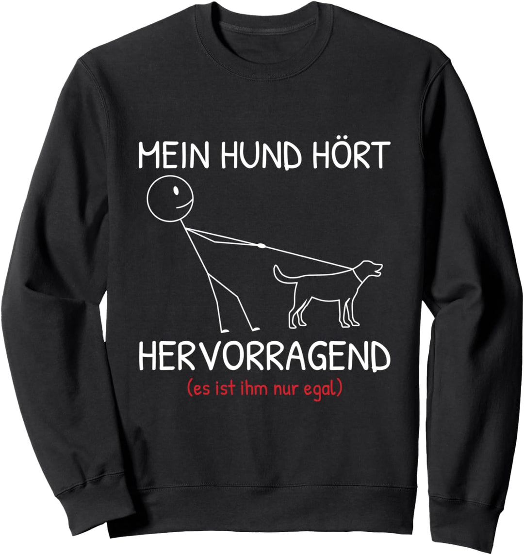 Mein Hund Hört Hervorragend Hundebesitzer Gassi Sweatshirt