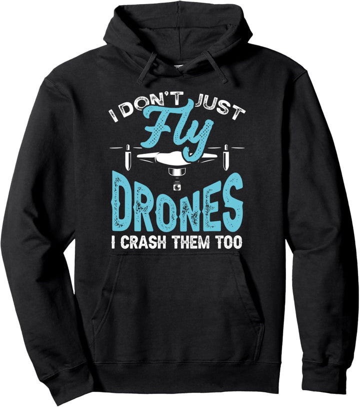 Ich fliege nicht nur Drohnen, sondern stürze sie zum Pullover Hoodie