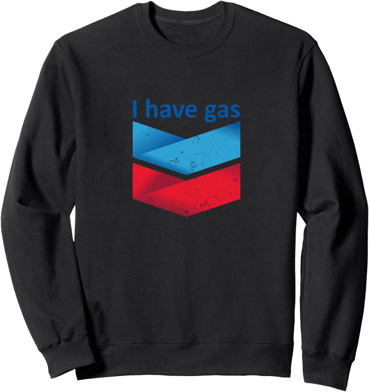 I Have Gas Funny Sweatshirt