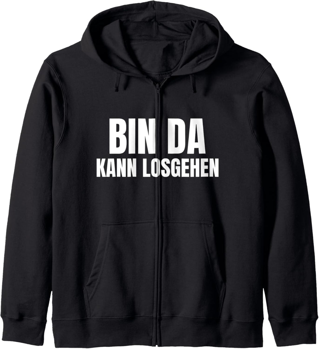Bin Da Kann Losgehen Lustiger Sarkasmus Spruch Kapuzenjacke