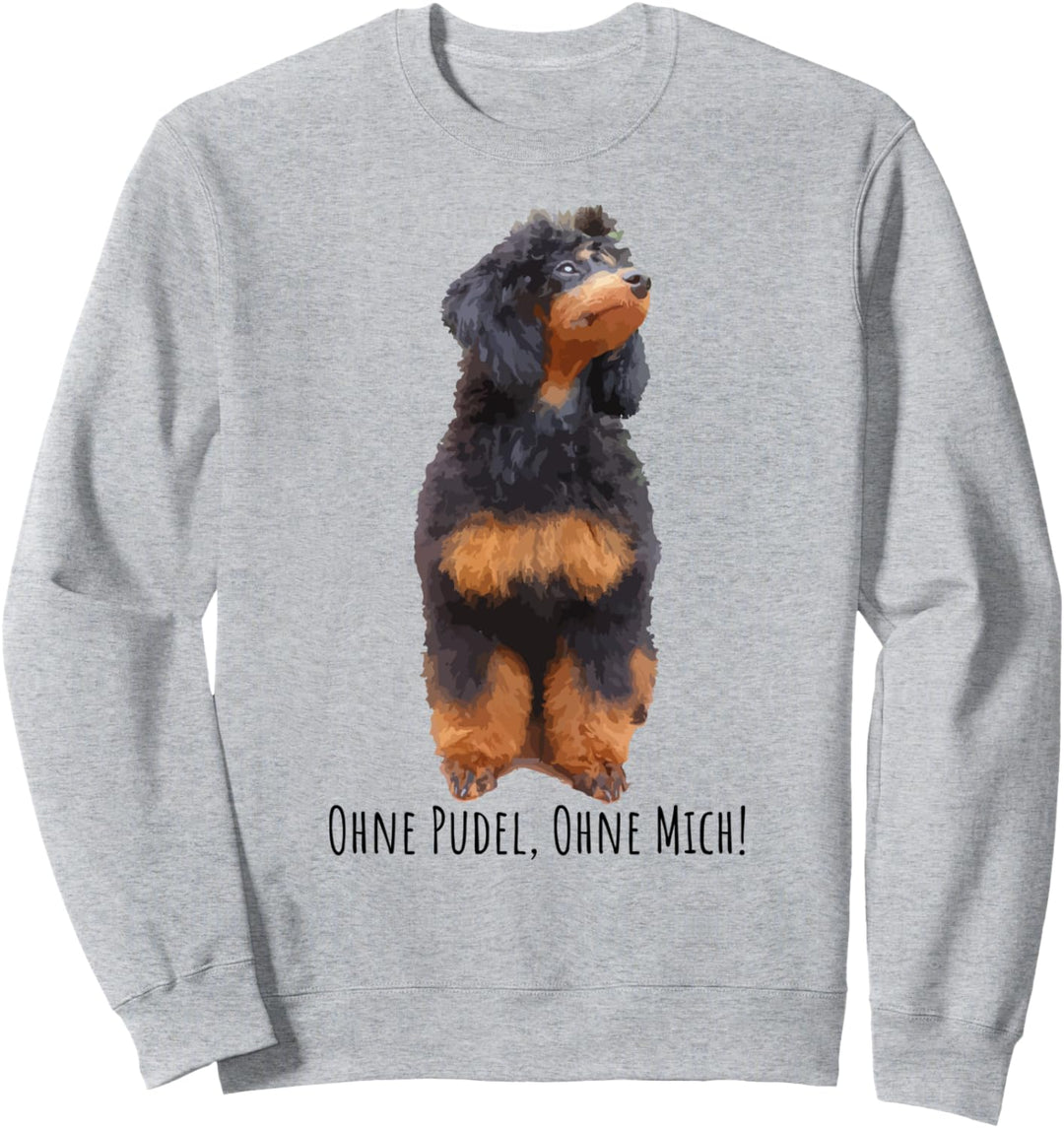 Ohne Pudel Ohne mich süsses Pudel Sweatshirt