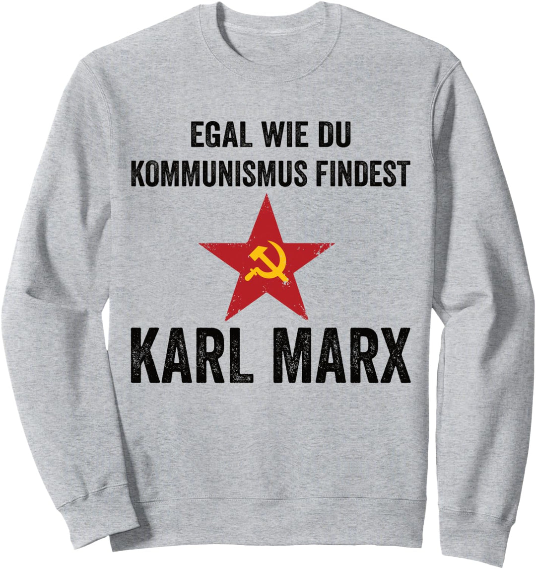 Egal Wie Du Kommunismus Findest Karl Marx Kommunismus Sweatshirt