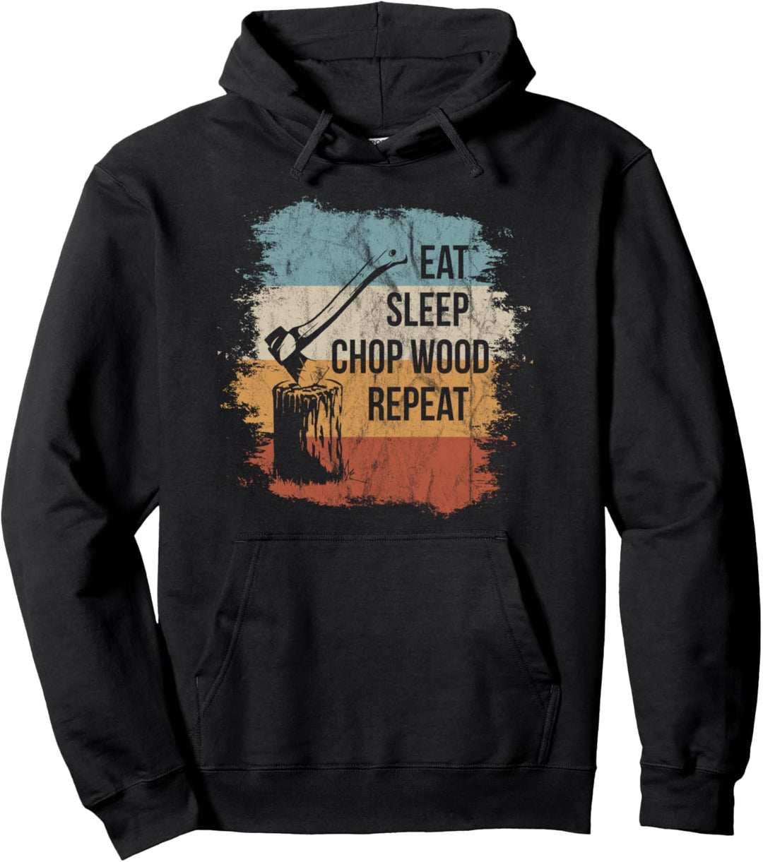 Eat Sleep Chop Wood Repeat Retro Holz Holzfäller Pullover Hoodie