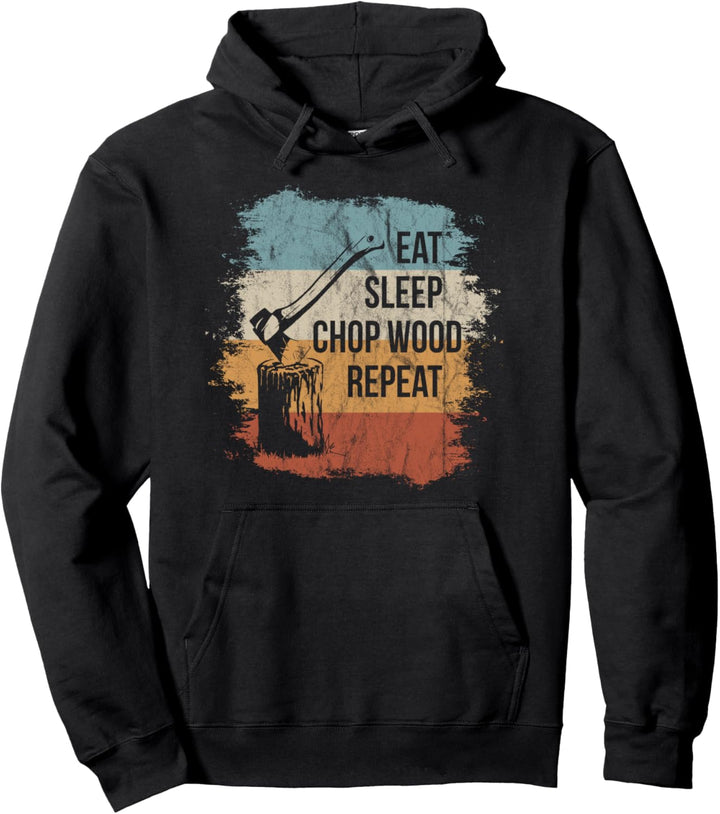 Eat Sleep Chop Wood Repeat Retro Holz Holzfäller Pullover Hoodie