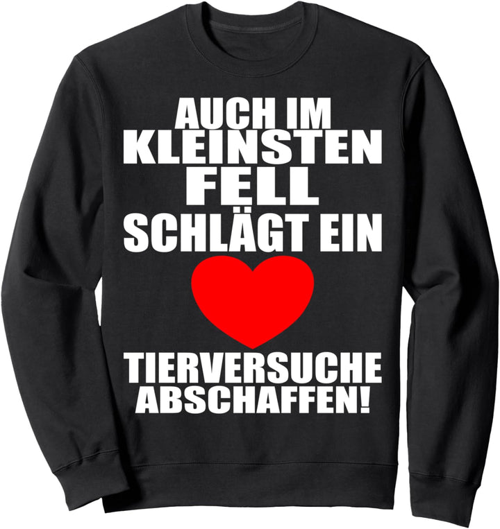 Tierversuche Abschaffen Im kleinsten Fell schlägt ein Herz Sweatshirt