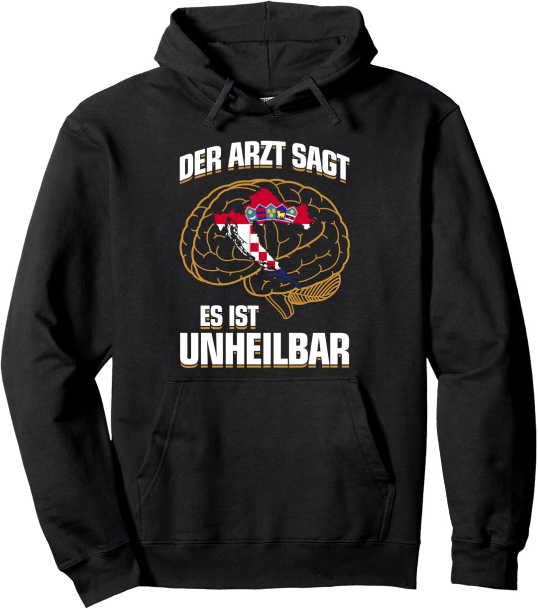...es ist unheilbar - Kroate Croatia Kroatin Kroatien Pullover Hoodie