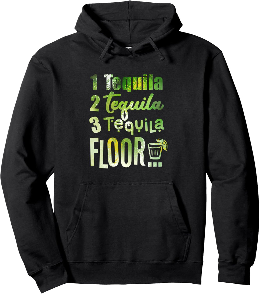 1 tequila, 2 tequila, 3 tequila, floor Pullover Hoodie