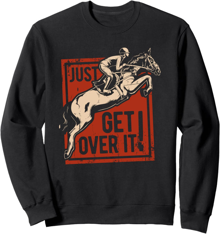 Lustiges Vintage Pferd Springen Just Get Over It Geschenk Sweatshirt