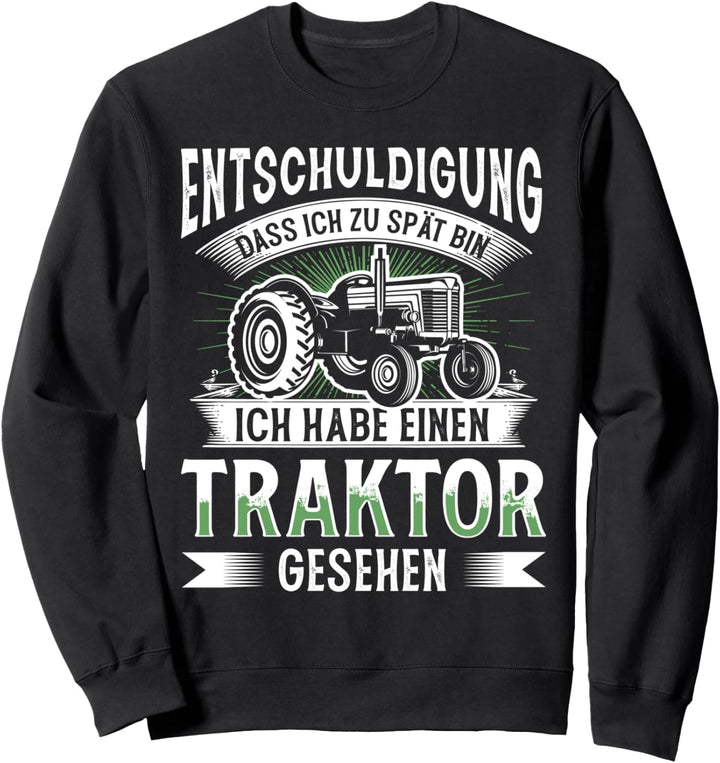 Entschuldigung das ich zu spät bin Traktor Trecker Biobauer Sweatshirt