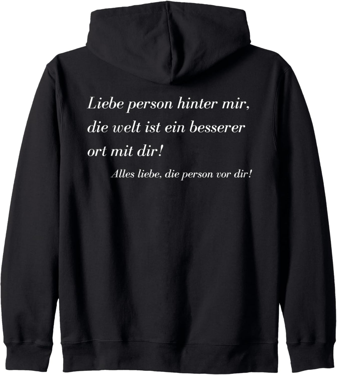 Liebe Person Hinter Mir, Die Welt Ist Ein Besserer Ort Kapuzenjacke