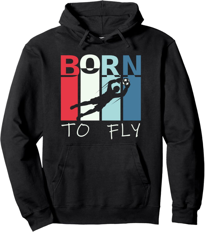 Born To Fly - Witziges Torwart Torhüter Fussball Pullover Hoodie