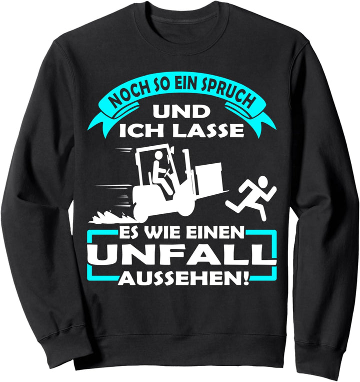 Gabelstaplerfahrer Spruch für Gabelstapler & Staplerfahrer Sweatshirt