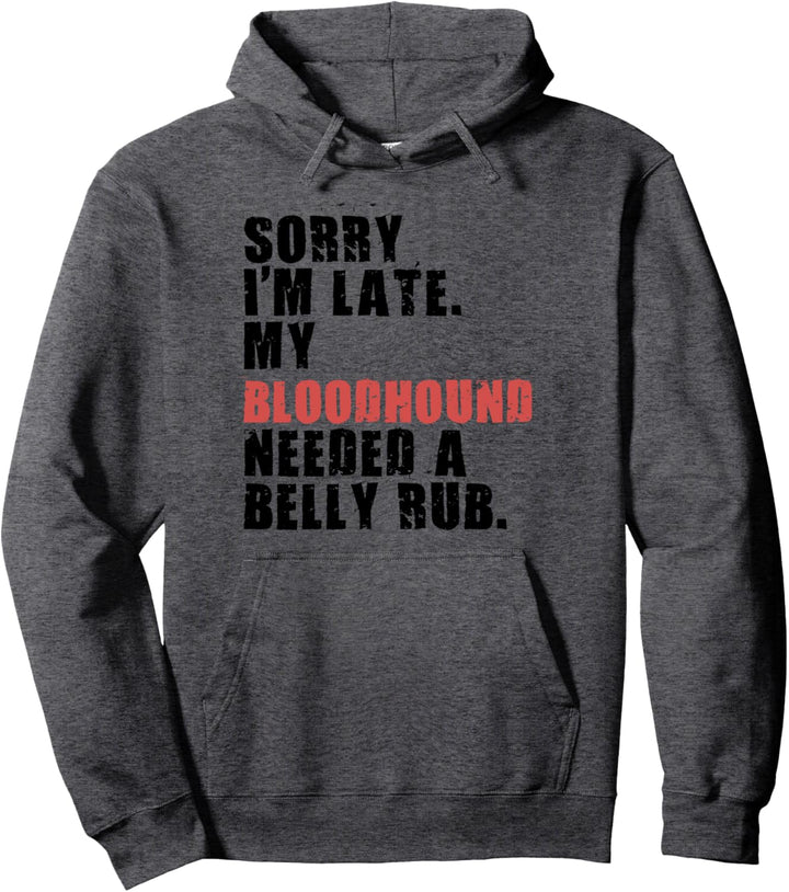 Sorry I'm Late Bloodhound Dog Saying ADC013l Pullover Hoodie