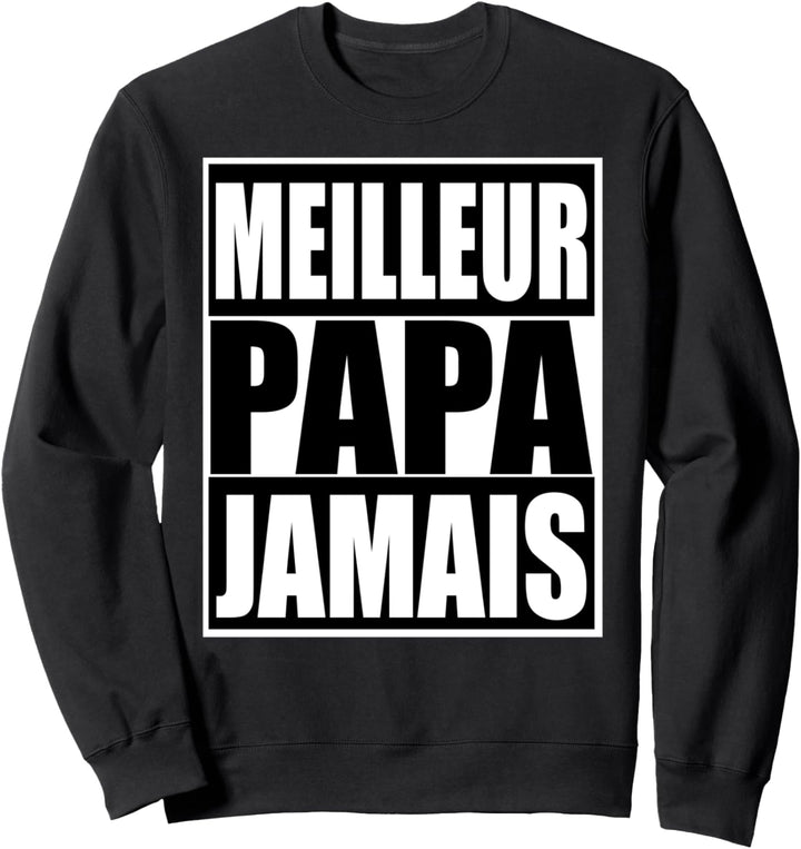 Meilleur Papa Jamais Sweatshirt