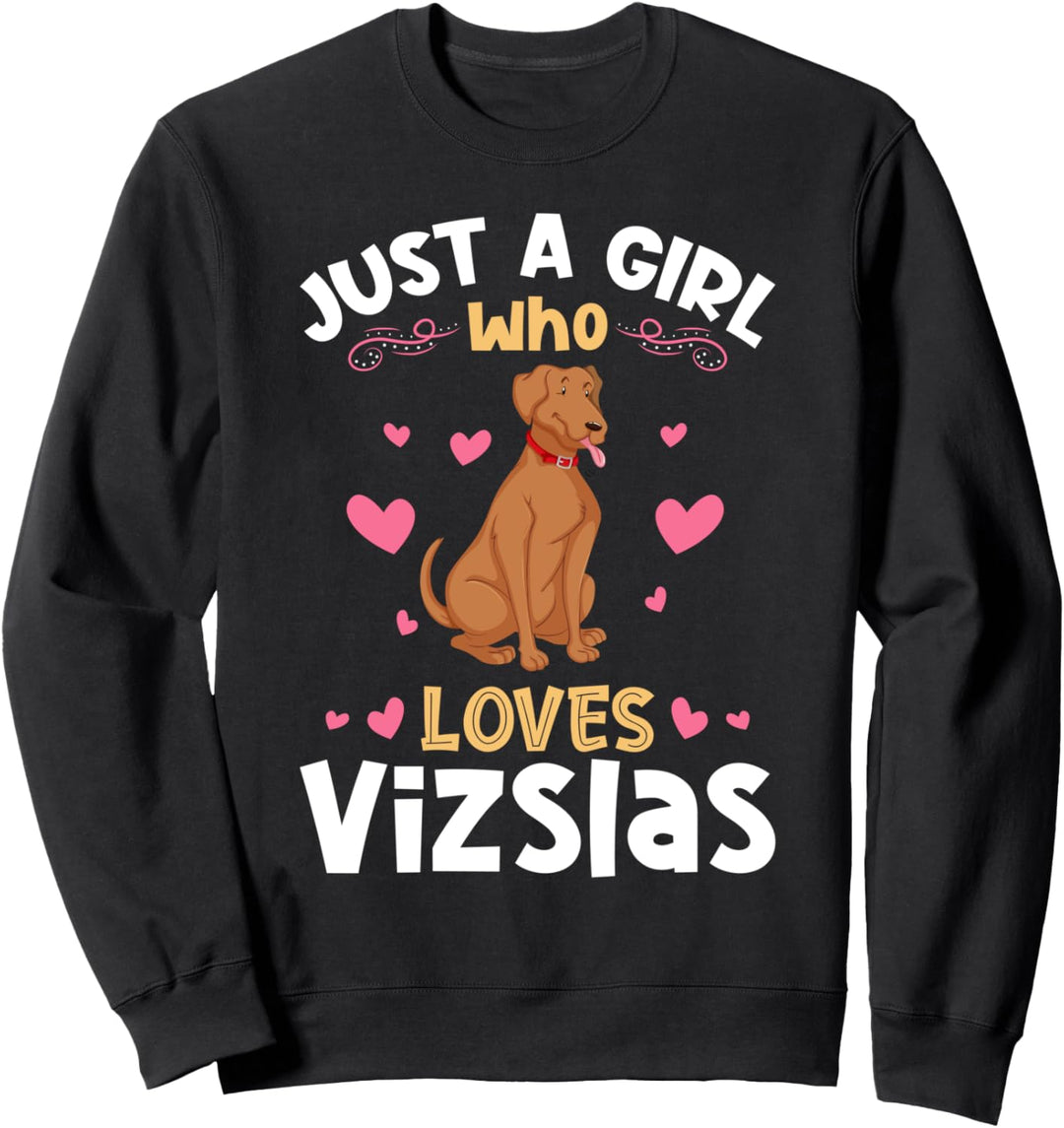 Just a Girl who Loves Vizslas Sweatshirt