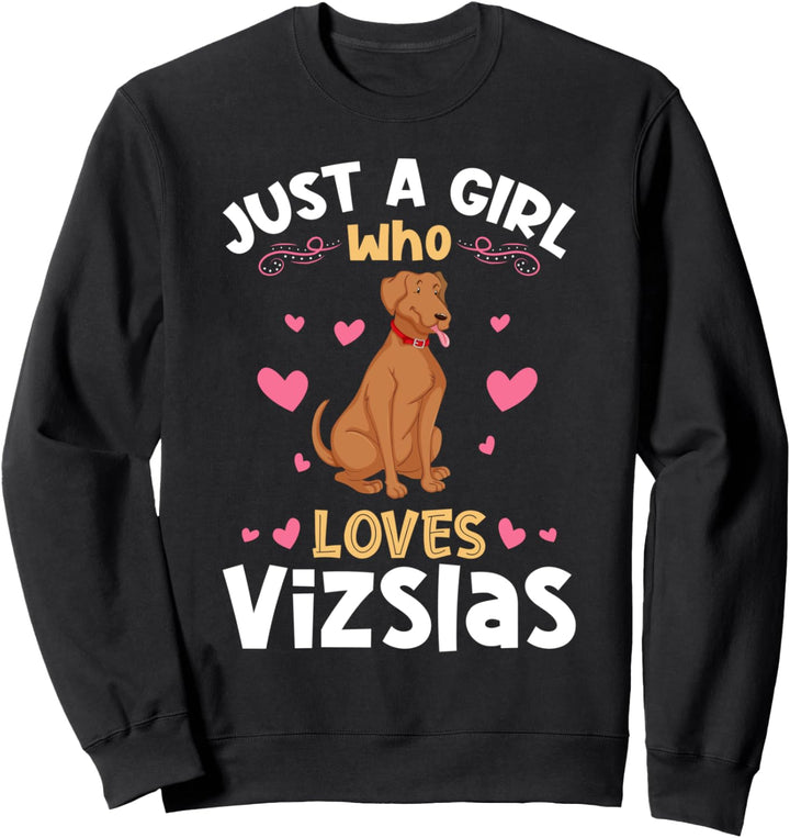 Just a Girl who Loves Vizslas Sweatshirt