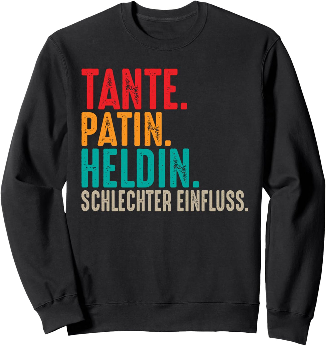 Tante Patin Heldin Schlechter Einfluss Patentante Tanten Sweatshirt