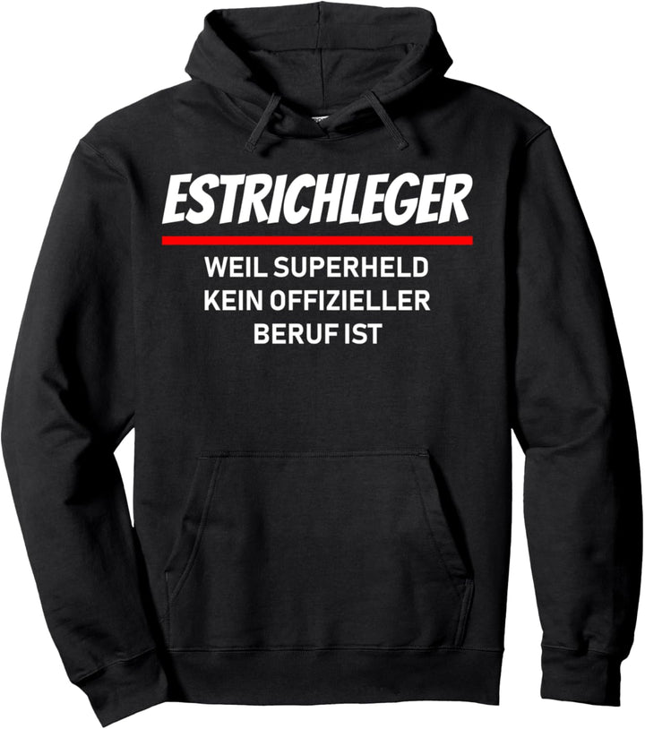 Estrichleger weil Superheld kein offizieller Beruf ist Pullover Hoodie