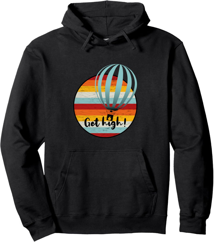 Get High Ballon Heissluftballon Ballonfahrt Retro Urlaub Pullover Hoodie
