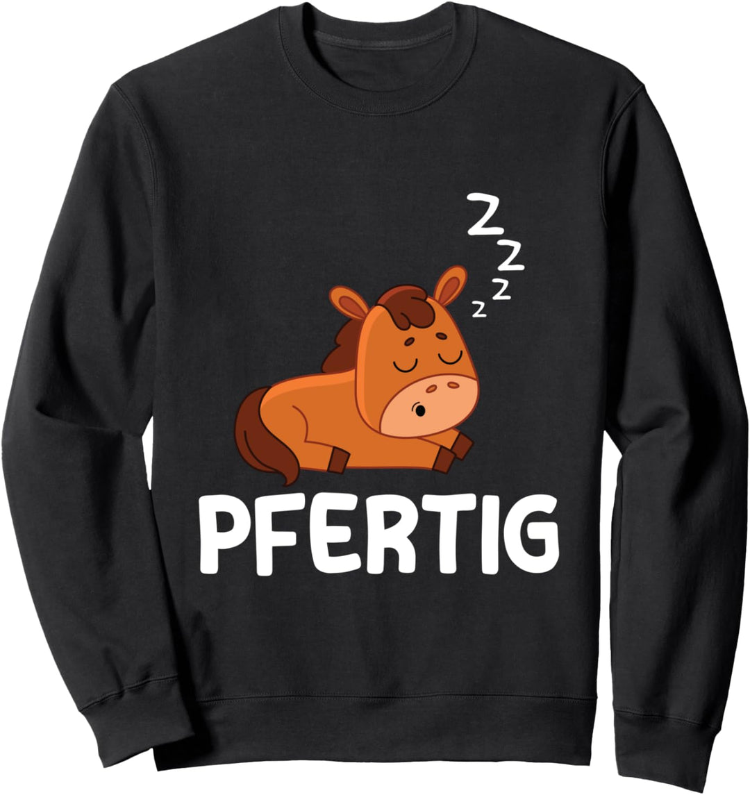 Pfertig Müde Pferd Reiter Pferde Lustig Schlafen Spruch Sweatshirt