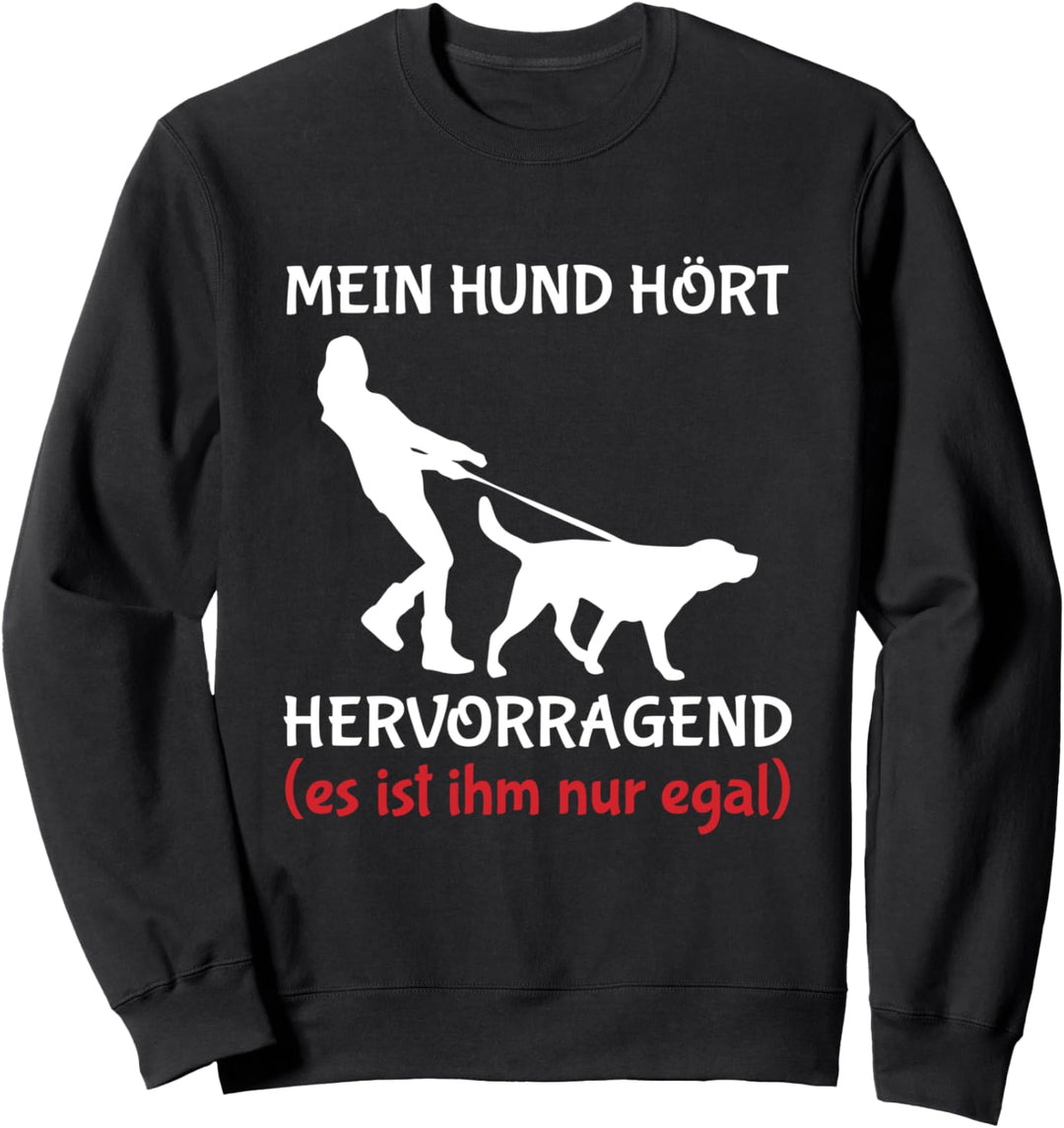 Mein Hund Hört Hervorragend Es Ist Ihm Nur Egal Sweatshirt