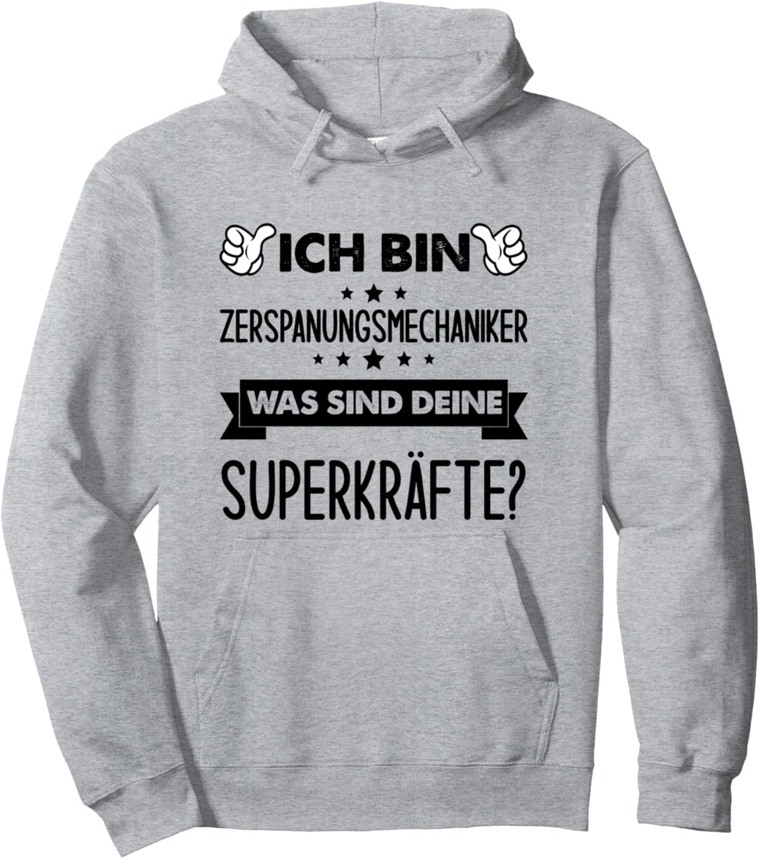 Ich Bin Zerspanungsmechaniker Was Sind Deine Superkräfte Pullover Hoodie