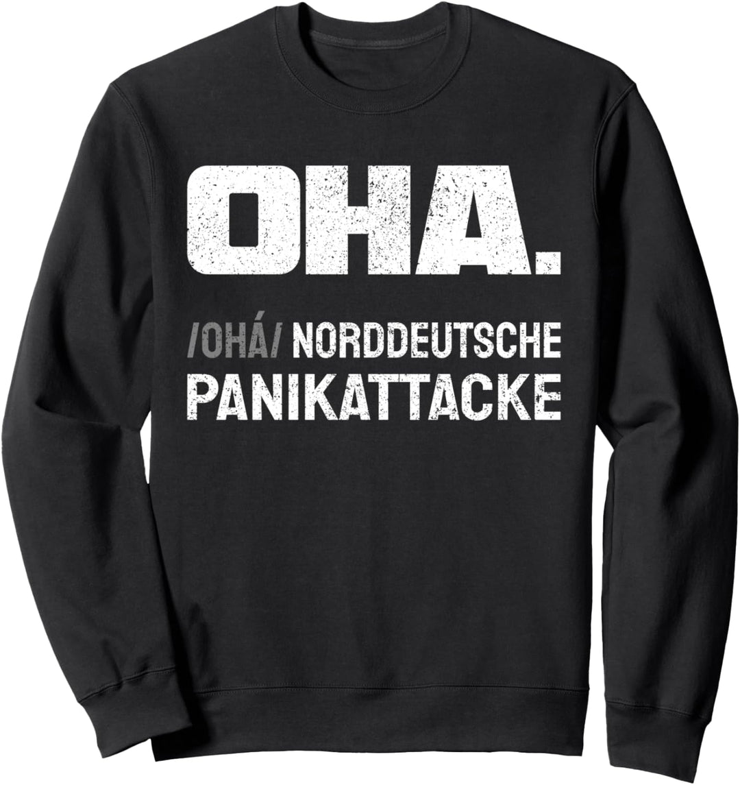 Oha. Norddeutsche Panikattacke Sweatshirt