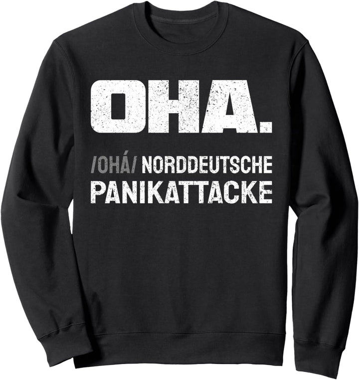 Oha. Norddeutsche Panikattacke Sweatshirt