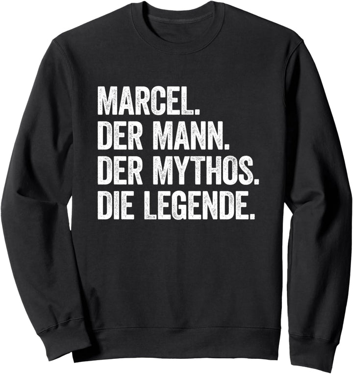 Marcel Shirt Marcel Der Mann Der Mythos DIe Legende Sweatshirt