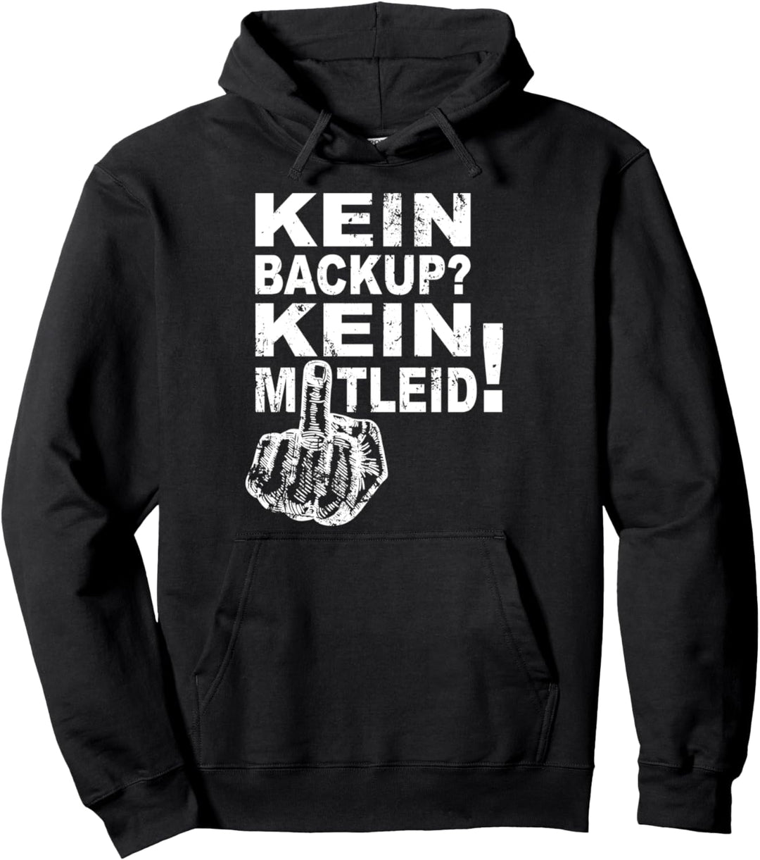 Informatiker Admin IT Techniker - Kein Backup Kein Mitleid Pullover Hoodie