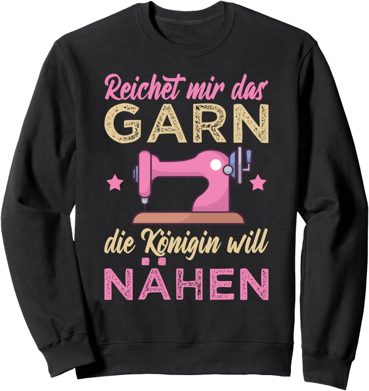 Nähen, Reichet Mir Das Garn, Handarbeit, Nähmaschine Sweatshirt