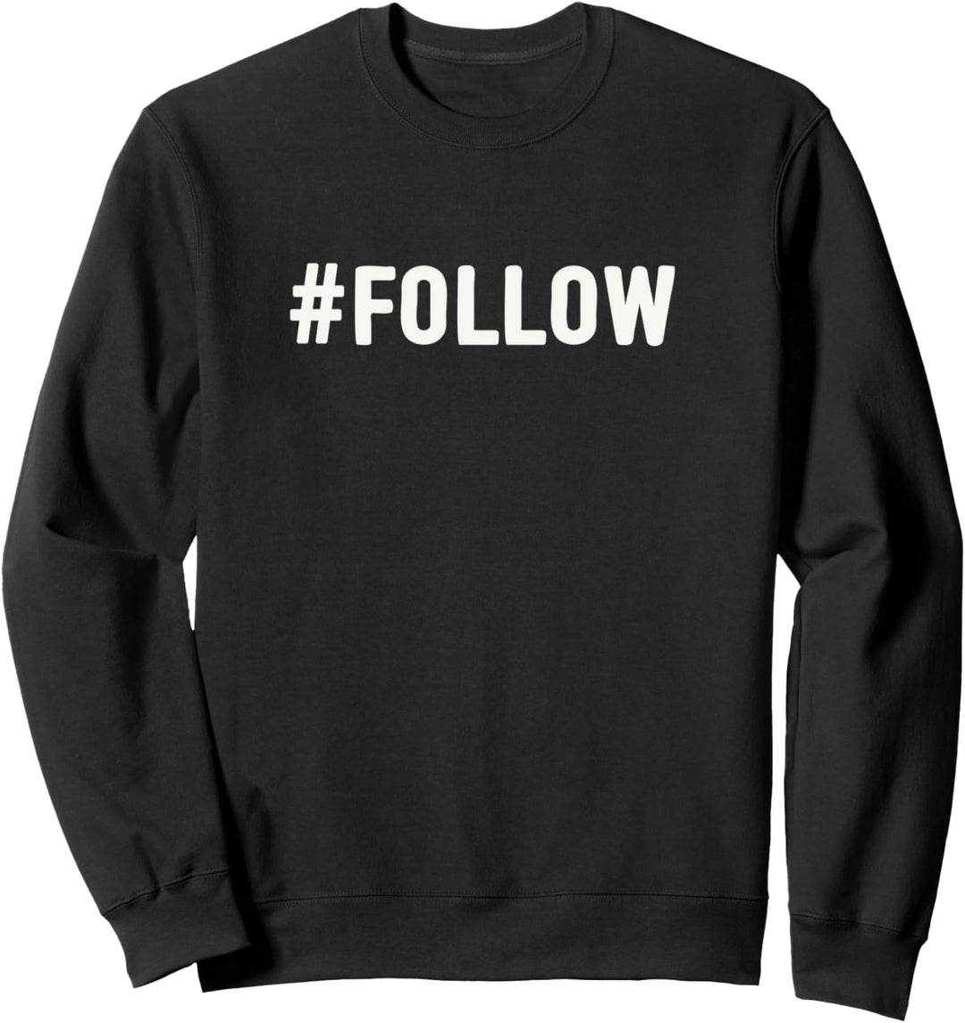 # Follow Hashtag Internet Meme Zitat Social Media Selfie Sweatshirt