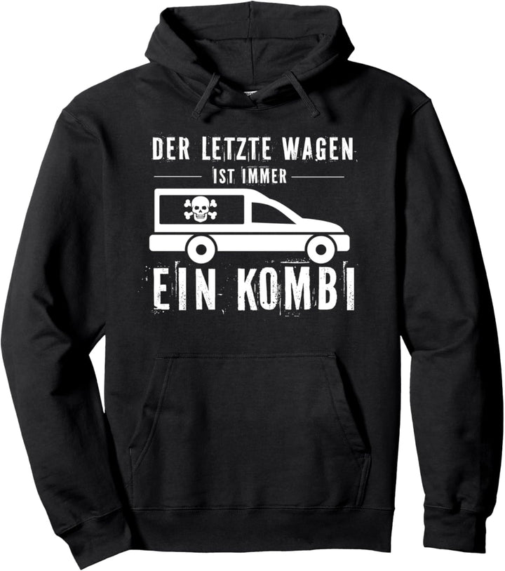 Der letzte Wagen ist immer ein Kombi, Sarkasmus Pullover Hoodie