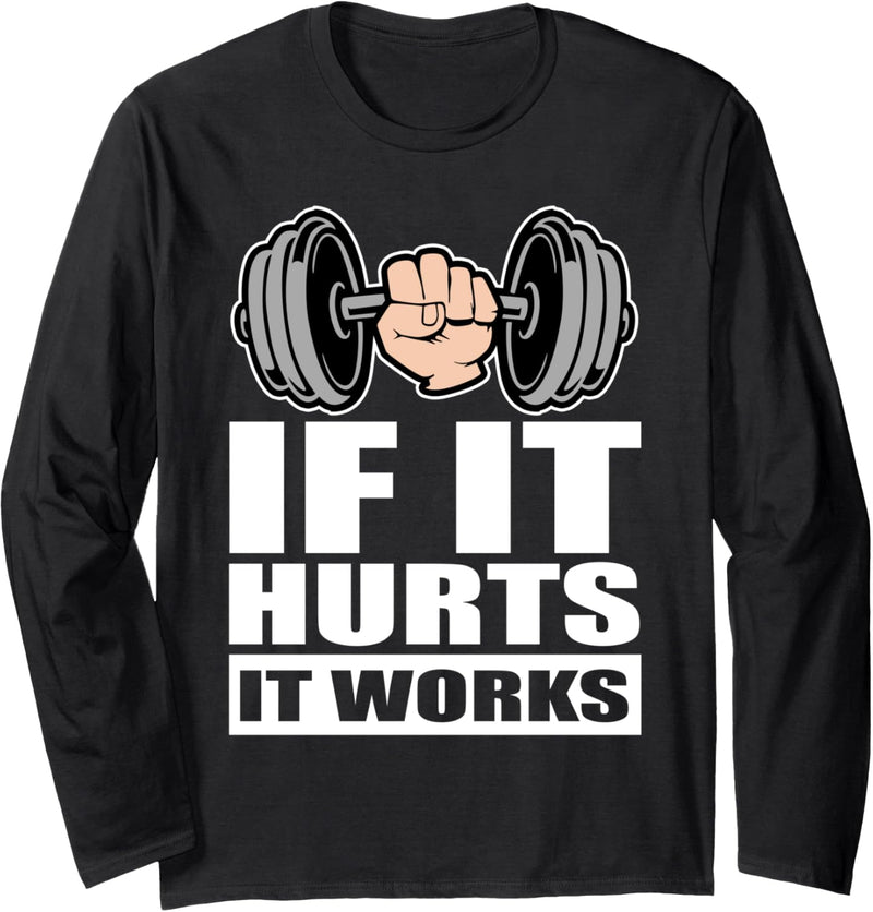 "If It Hurts It Works" Fitness-Workout Gym Training Langarmshirt