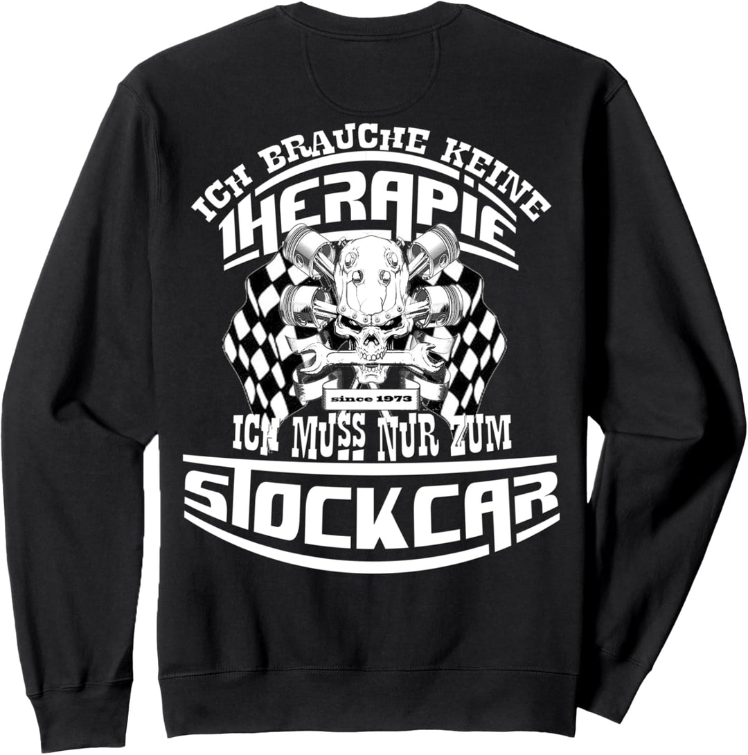 Keine Therapie ich muss nur zum STOCKCAR I Fun SHIRT Sweatshirt