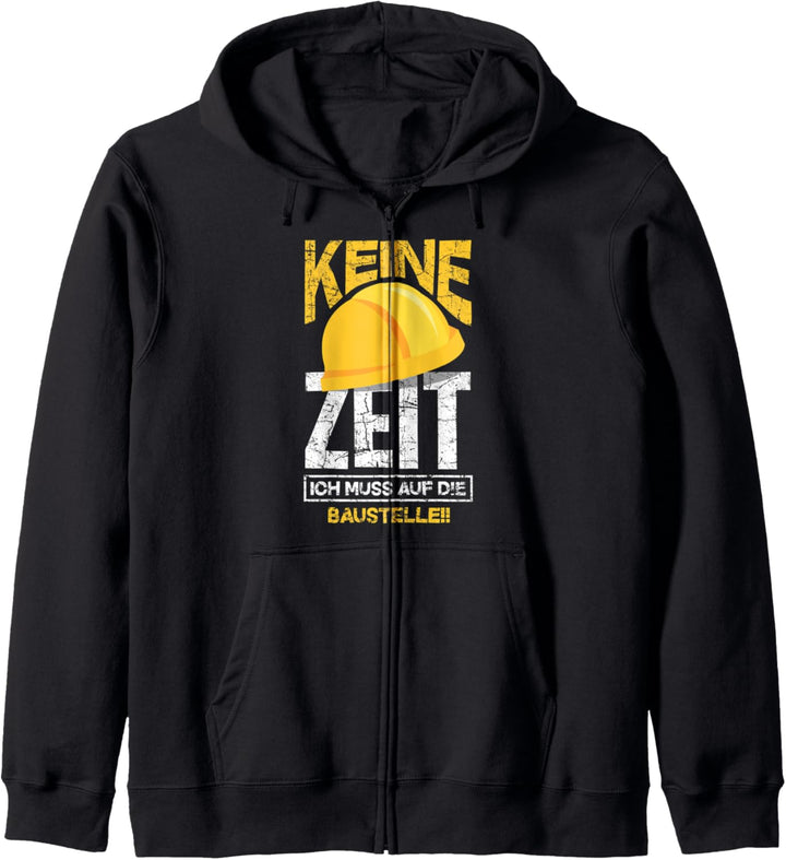 Keine Zeit Ich Muss Auf Die Baustelle Bauherren Bauarbeiter Kapuzenjacke