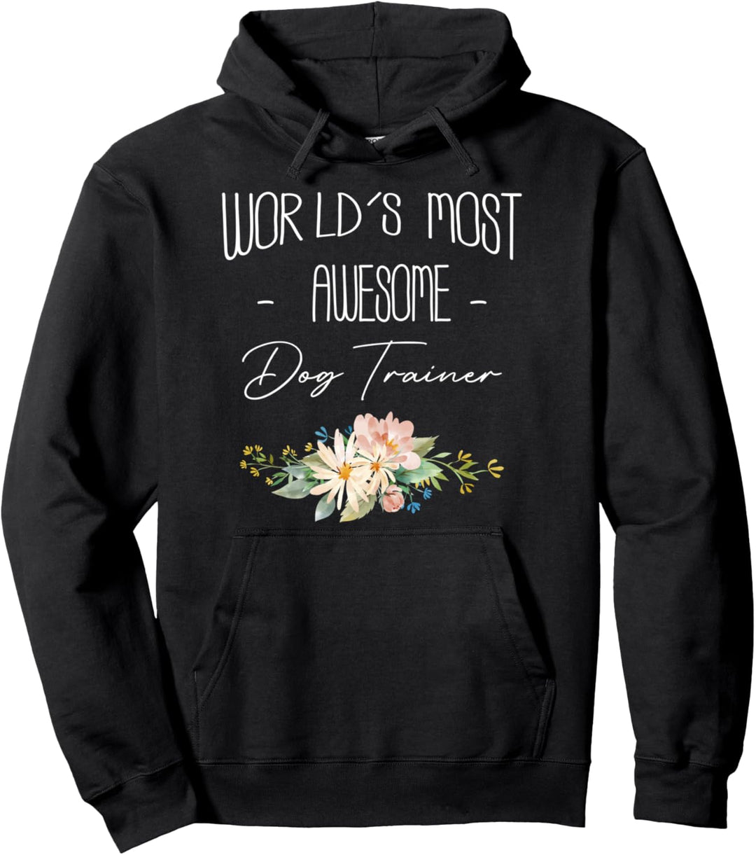 Worlds Moste Awesome Dog Trainer Pullover Hoodie