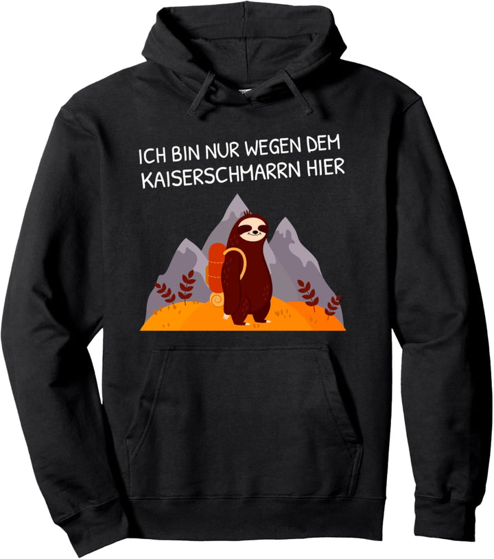 Faultier Berge - Ich Bin Nur Wegen Dem Kaiserschmarrn Hier Pullover Hoodie