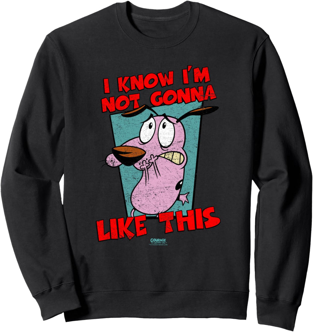 Courage the Cowardly Dog Not Gonna Like Sweatshirt