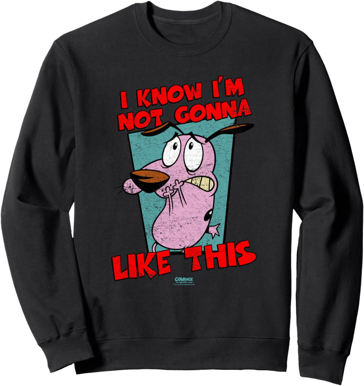 Courage the Cowardly Dog Not Gonna Like Sweatshirt