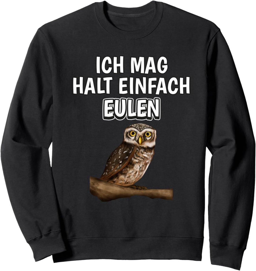 Lustiger Eule Spruch Ich mag halt einfach Eulen Sweatshirt