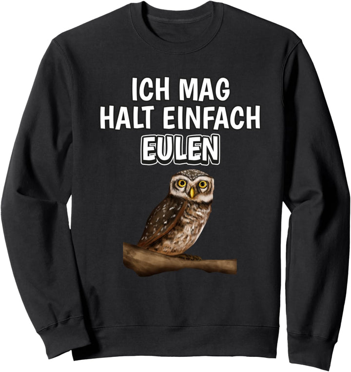 Lustiger Eule Spruch Ich mag halt einfach Eulen Sweatshirt