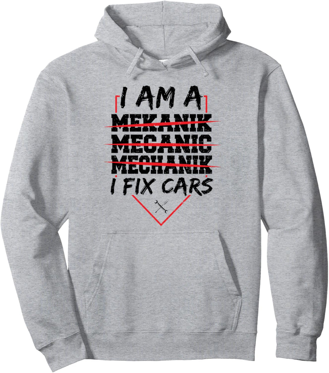 Mechaniker: I Am A Mechanic I Fix Cars - Auto Sprüche Pullover Hoodie