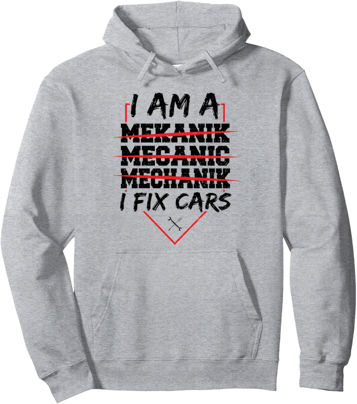 Mechaniker: I Am A Mechanic I Fix Cars - Auto Sprüche Pullover Hoodie