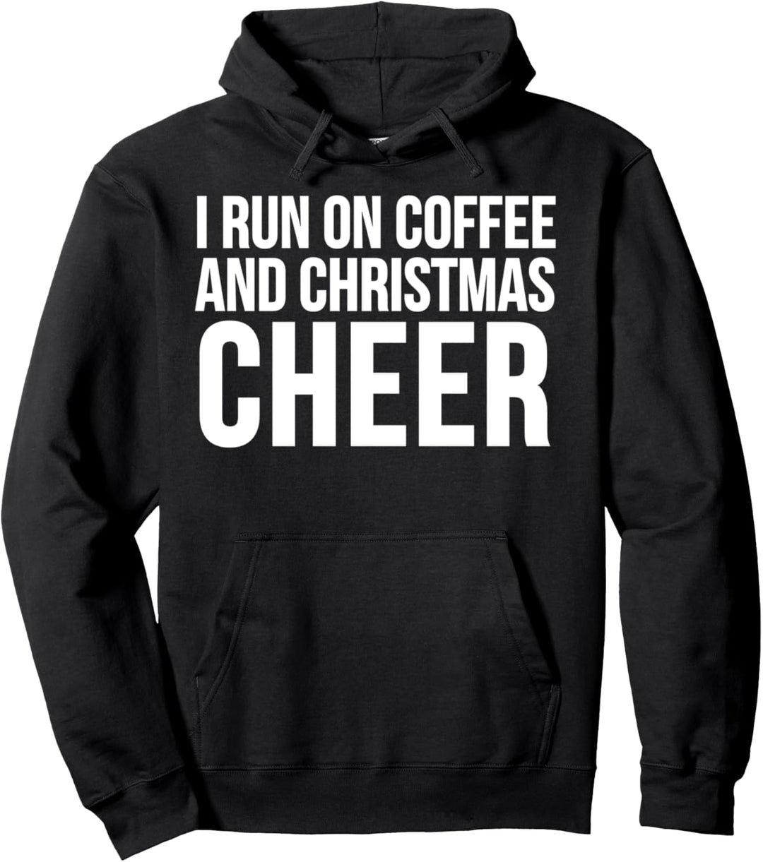 I Run On Coffee And Christmas Cheer - Funny Christmas Pullover Hoodie